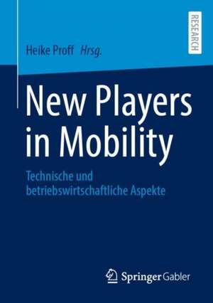 New Players in Mobility de Heike Proff