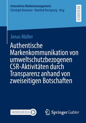 Authentische Markenkommunikation von umweltschutzbezogenen CSR-Aktivitäten durch Transparenz anhand von zweiseitigen Botschaften de Jonas Müller