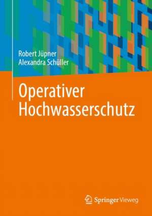 Operativer Hochwasserschutz de Robert Jüpner