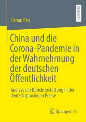 China und die Corona-Pandemie in der Wahrnehmung der deutschen Öffentlichkeit de Sizhou Pan