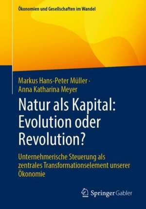 Natur als Kapital: Evolution oder Revolution? de Markus Hans-Peter Müller