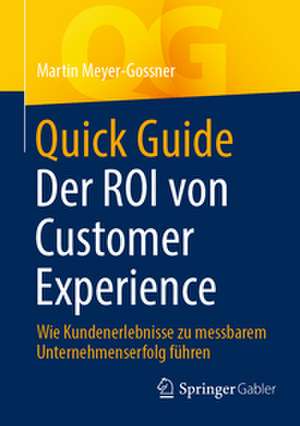 Quick Guide Der ROI von Customer Experience de Martin Meyer-Gossner