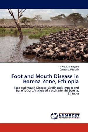 Foot and Mouth Disease in Borena Zone, Ethiopia de Beyene Tariku Jibat