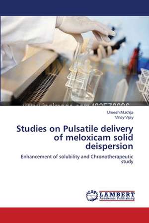 Studies on Pulsatile delivery of meloxicam solid deispersion de Umesh Mukhija