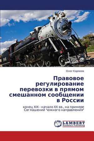 Pravovoe regulirovanie perevozki v pryamom smeshannom soobshchenii v Rossii de Karpeev Oleg