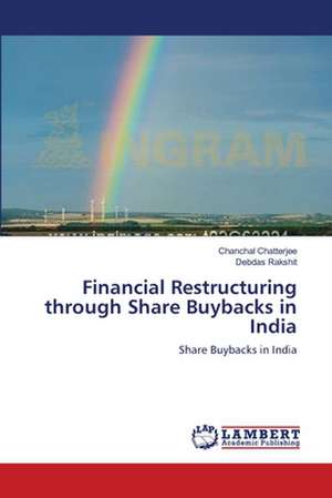 Financial Restructuring through Share Buybacks in India de Chanchal Chatterjee