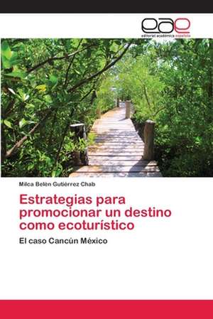 Estrategias Para Promocionar Un Destino Como Ecoturistico