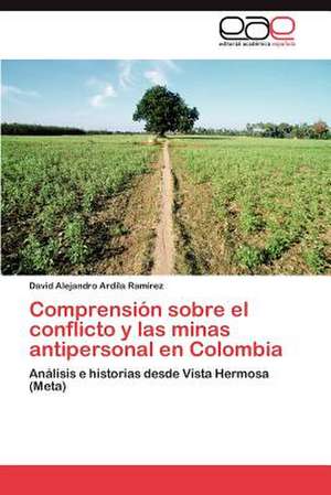 Comprension Sobre El Conflicto y Las Minas Antipersonal En Colombia