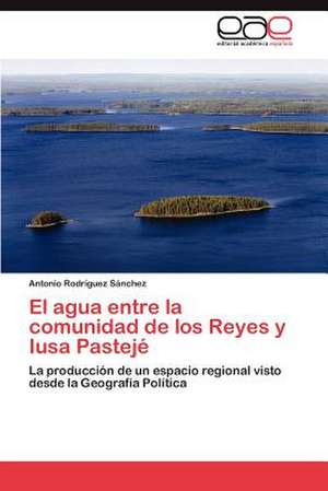 El Agua Entre La Comunidad de Los Reyes y Iusa Pasteje