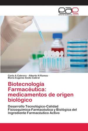 Biotecnología Farmacéutica: medicamentos de origen biológico de Carla A Cabrera