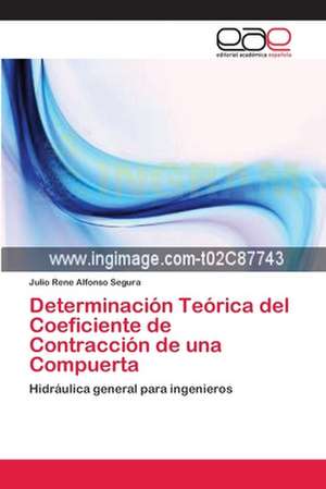 Determinación Teórica del Coeficiente de Contracción de una Compuerta de Julio Rene Alfonso Segura