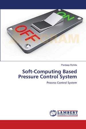 Soft-Computing Based Pressure Control System de Pardeep Rohilla