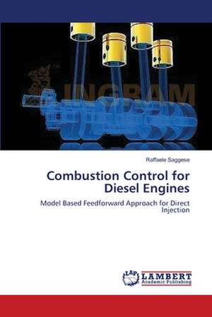 Combustion Control for Diesel Engines de Raffaele Saggese