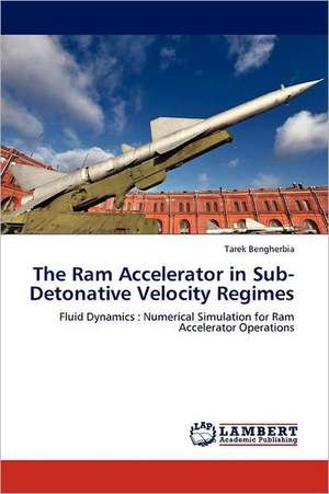 The Ram Accelerator in Sub-Detonative Velocity Regimes de Tarek Bengherbia