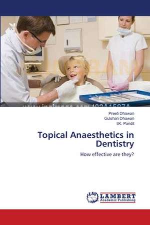 Topical Anaesthetics in Dentistry de Preeti Dhawan