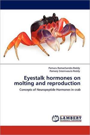 Eyestalk hormones on molting and reproduction de Pamuru Ramachandra Reddy