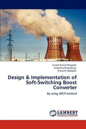 Design & Implementation of Soft-Switching Boost Converter de Suresh Kumar Muppidi