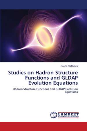 Studies on Hadron Structure Functions and GLDAP Evolution Equations de Rasna Rajkhowa