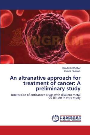 An altranative approach for treatment of cancer: A preliminary study de Sandesh Chibber