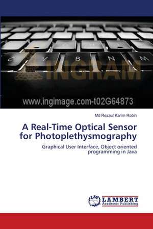 A Real-Time Optical Sensor for Photoplethysmography de Md Rezaul Karim Robin