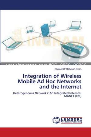 Integration of Wireless Mobile Ad Hoc Networks and the Internet de Khaleel Ur Rahman Khan