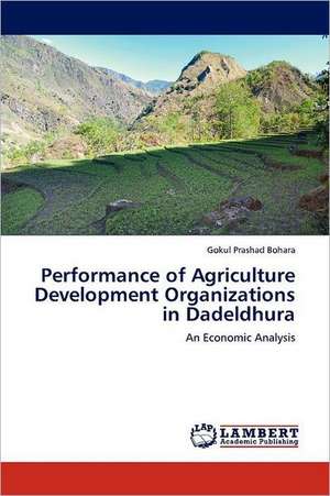 Performance of Agriculture Development Organizations in Dadeldhura de Gokul Prashad Bohara