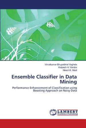 Ensemble Classifier in Data Mining de Vimalkumar Bhupatbhai Vaghela