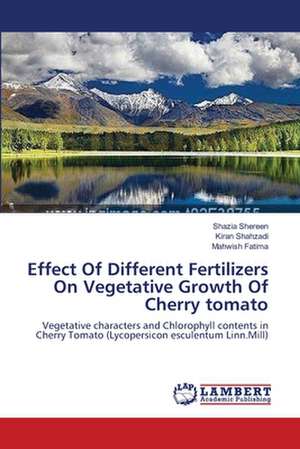 Effect Of Different Fertilizers On Vegetative Growth Of Cherry tomato de Shazia Shereen