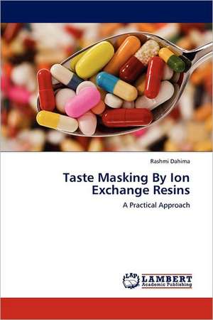 Taste Masking By Ion Exchange Resins de Rashmi Dahima