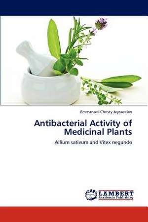 Antibacterial Activity of Medicinal Plants de Emmanuel Christy Jeyaseelan