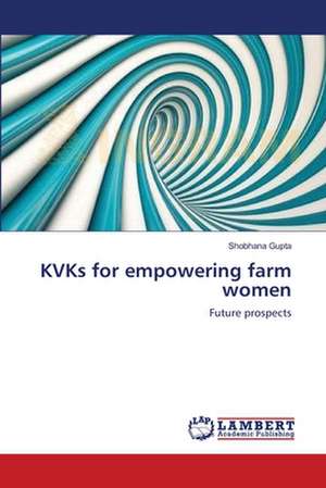 KVKs for empowering farm women de Shobhana Gupta