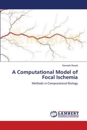 A Computational Model of Focal Ischemia de Kenneth Revett