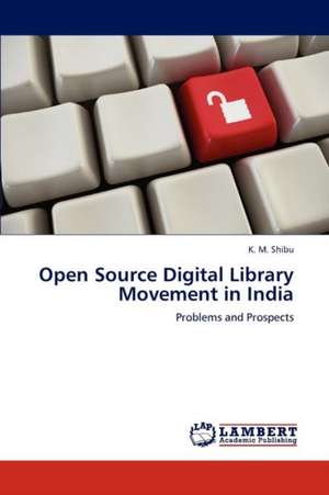 Open Source Digital Library Movement in India de K. M. Shibu