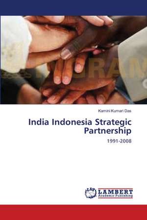 India Indonesia Strategic Partnership de Kamini Kumari Das