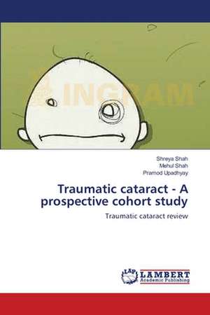 Traumatic cataract - A prospective cohort study de Shreya Shah