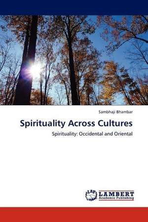 Spirituality Across Cultures de Bhambar Sambhaji