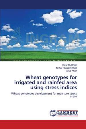 Wheat genotypes for irrigated and rainfed area using stress indices de Hizar Subthain