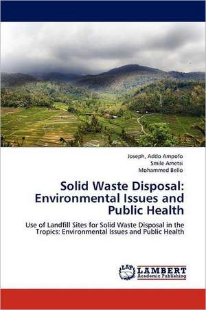 Solid Waste Disposal: Environmental Issues and Public Health de Joseph Addo Ampofo