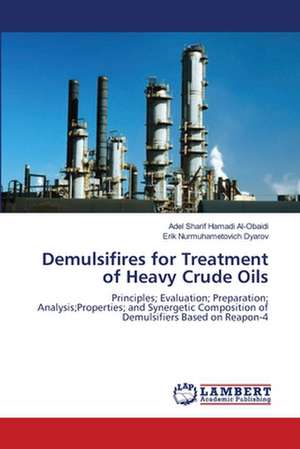 Demulsifires for Treatment of Heavy Crude Oils de Adel Sharif Hamadi Al-Obaidi