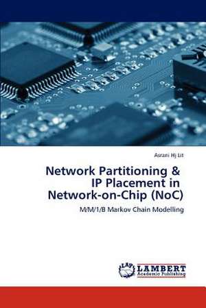 Network Partitioning & IP Placement in Network-on-Chip (NoC) de Asrani Hj Lit