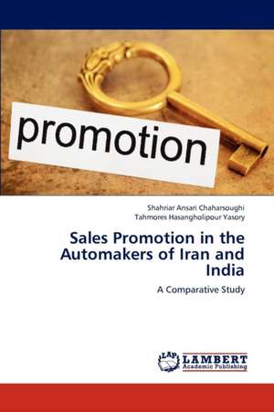 Sales Promotion in the Automakers of Iran and India de Ansari Chaharsoughi Shahriar