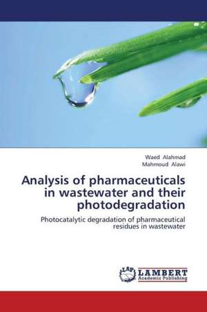 Analysis of Pharmaceuticals in Wastewater and Their Photodegradation de Alahmad Waed