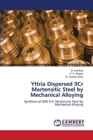 Yttria Dispersed 9Cr Martensitic Steel by Mechanical Alloying de S. Kavithaa