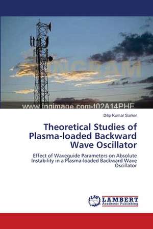 Theoretical Studies of Plasma-loaded Backward Wave Oscillator de Dilip Kumar Sarker