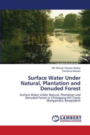 Surface Water Under Natural, Plantation and Denuded Forest de Md. Monzer Hossain Sarker