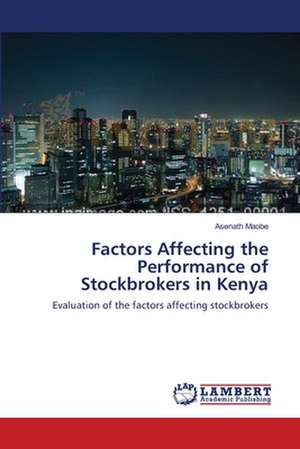 Factors Affecting the Performance of Stockbrokers in Kenya de Asenath Maobe