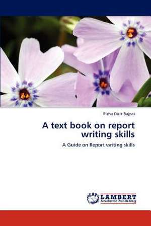 A text book on report writing skills de Richa Dixit Bajpai