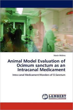 Animal Model Evaluation of Ocimum sanctum as an Intracanal Medicament de Navin Mishra