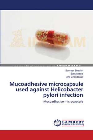 Mucoadhesive microcapsule used against Helicobacter pylori infection de Sameer Sheaikh