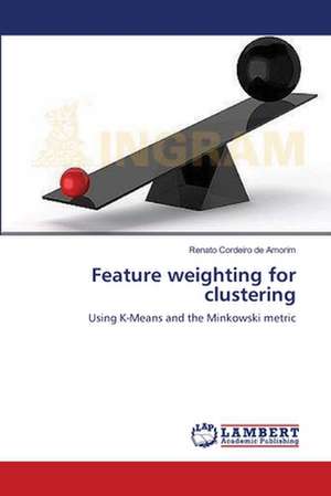 Feature weighting for clustering de Renato Cordeiro de Amorim